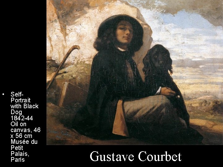  • Self. Portrait with Black Dog 1842 -44 Oil on canvas, 46 x