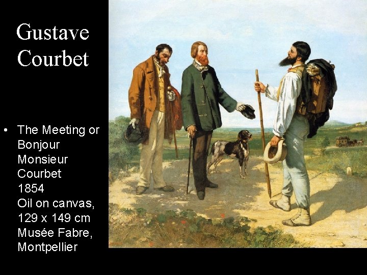 Gustave Courbet • The Meeting or Bonjour Monsieur Courbet 1854 Oil on canvas, 129