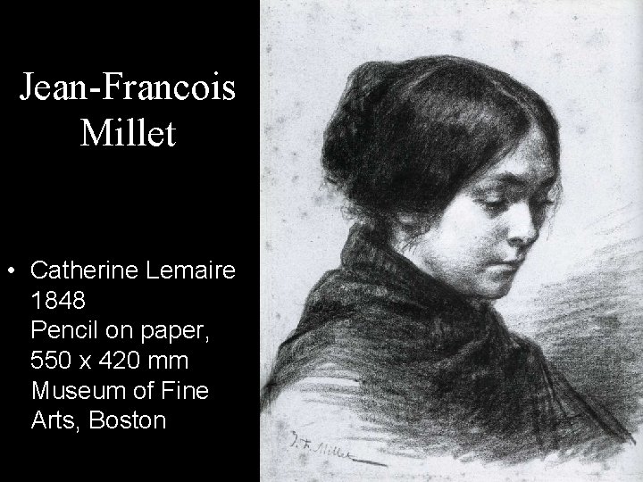 Jean-Francois Millet • Catherine Lemaire 1848 Pencil on paper, 550 x 420 mm Museum