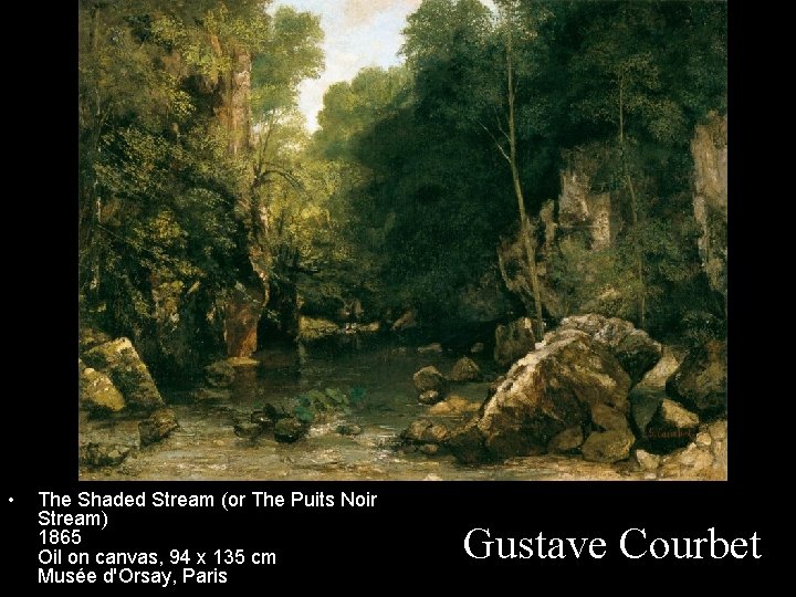  • The Shaded Stream (or The Puits Noir Stream) 1865 Oil on canvas,