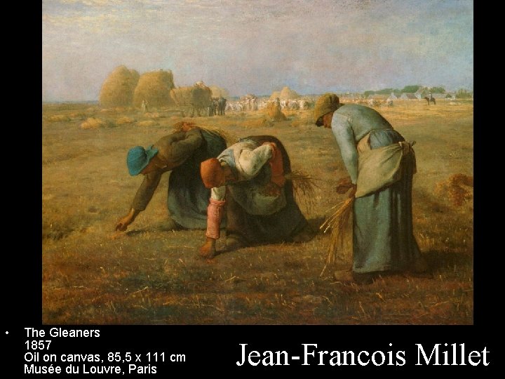  • The Gleaners 1857 Oil on canvas, 85, 5 x 111 cm Musée