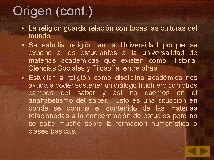 Origen (cont. ) • La religión guarda relación con todas las culturas del mundo.