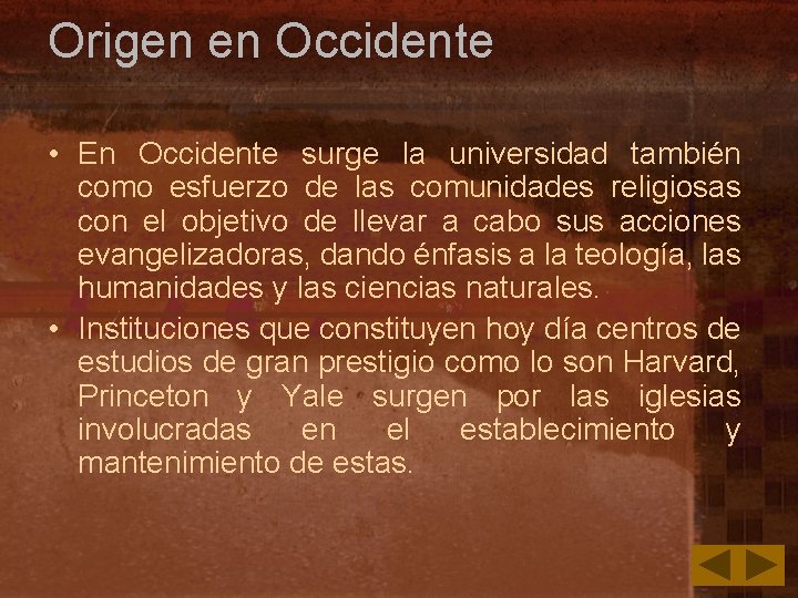 Origen en Occidente • En Occidente surge la universidad también como esfuerzo de las