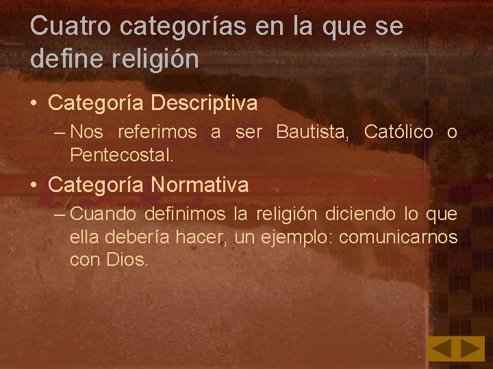 Cuatro categorías en la que se define religión • Categoría Descriptiva – Nos referimos