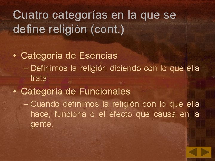 Cuatro categorías en la que se define religión (cont. ) • Categoría de Esencias