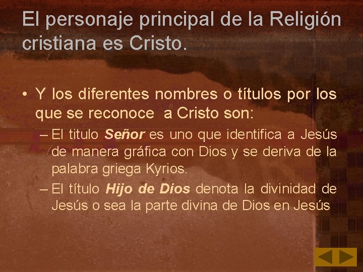 El personaje principal de la Religión cristiana es Cristo. • Y los diferentes nombres