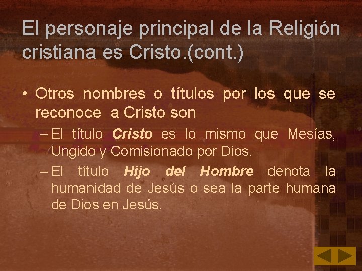 El personaje principal de la Religión cristiana es Cristo. (cont. ) • Otros nombres