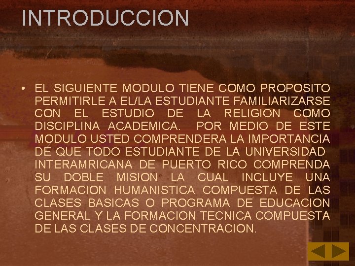 INTRODUCCION • EL SIGUIENTE MODULO TIENE COMO PROPOSITO PERMITIRLE A EL/LA ESTUDIANTE FAMILIARIZARSE CON