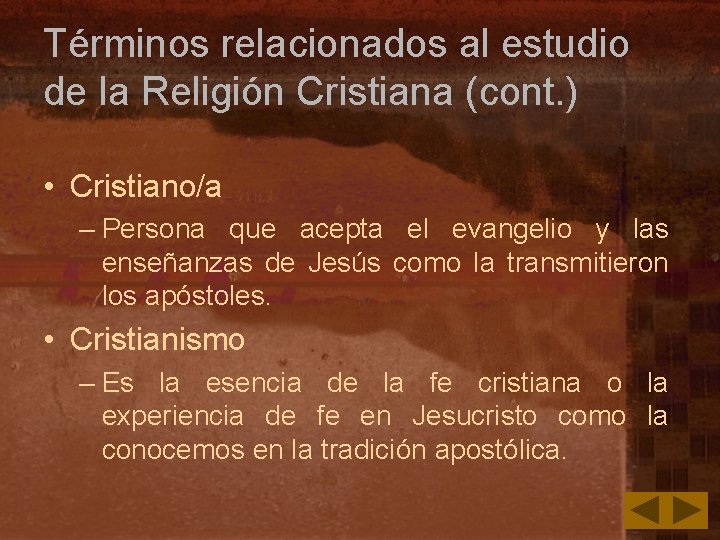 Términos relacionados al estudio de la Religión Cristiana (cont. ) • Cristiano/a – Persona