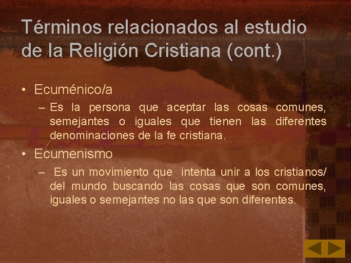 Términos relacionados al estudio de la Religión Cristiana (cont. ) • Ecuménico/a – Es