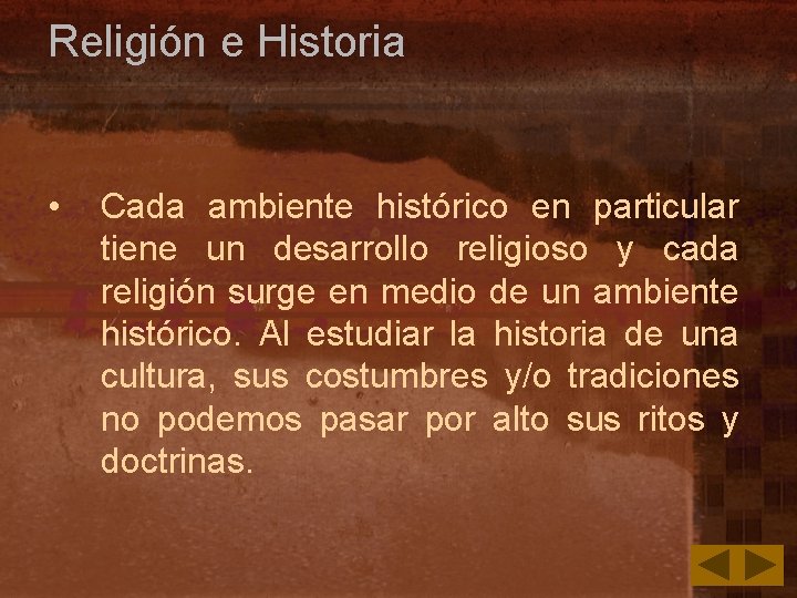 Religión e Historia • Cada ambiente histórico en particular tiene un desarrollo religioso y