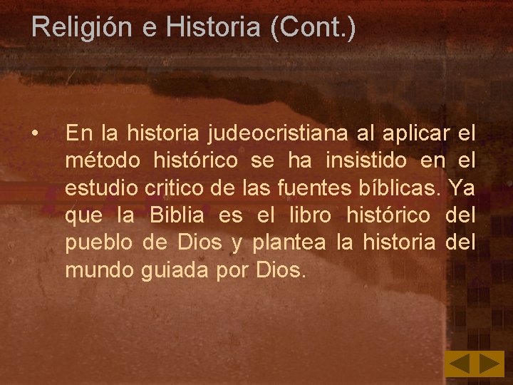 Religión e Historia (Cont. ) • En la historia judeocristiana al aplicar el método