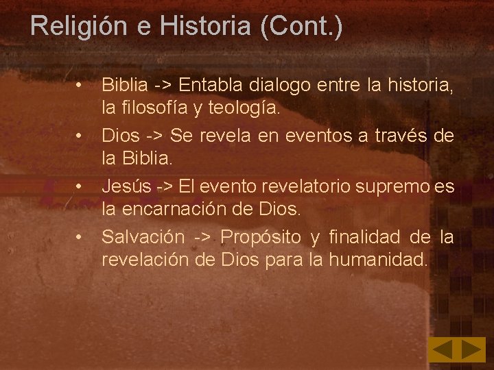 Religión e Historia (Cont. ) • • Biblia -> Entabla dialogo entre la historia,