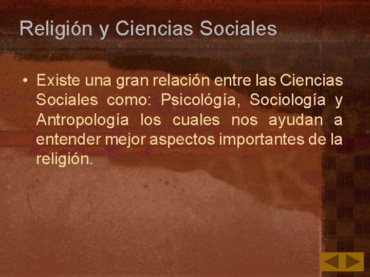 Religión y Ciencias Sociales • Existe una gran relación entre las Ciencias Sociales como: