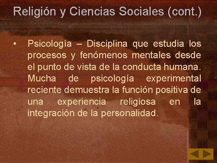 Religión y Ciencias Sociales (cont. ) • Psicología – Disciplina que estudia los procesos