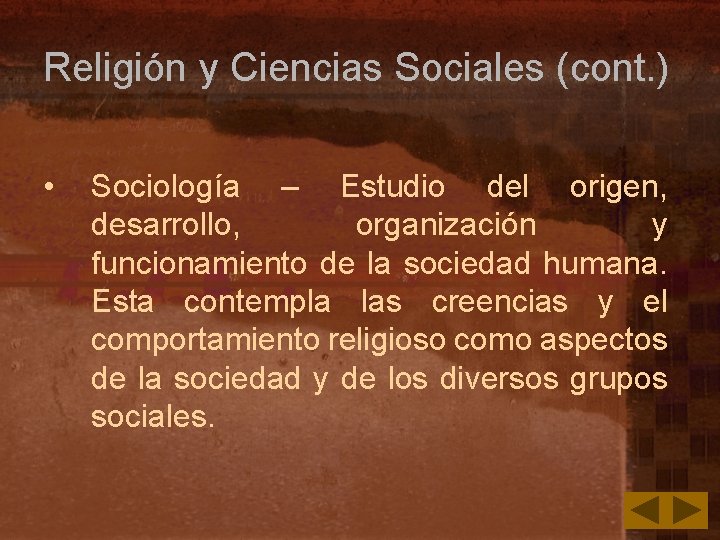 Religión y Ciencias Sociales (cont. ) • Sociología – Estudio del origen, desarrollo, organización