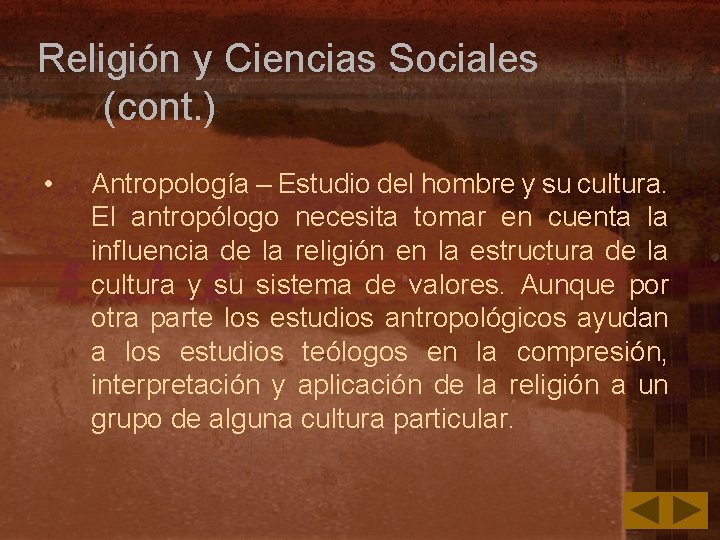 Religión y Ciencias Sociales (cont. ) • Antropología – Estudio del hombre y su