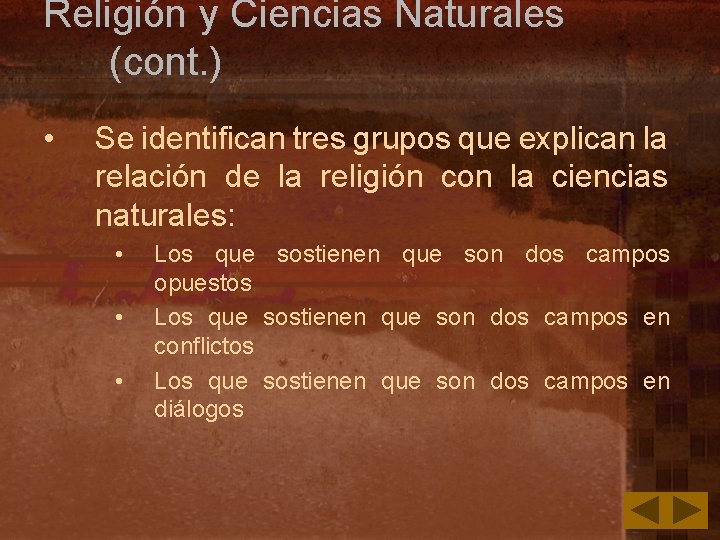 Religión y Ciencias Naturales (cont. ) • Se identifican tres grupos que explican la