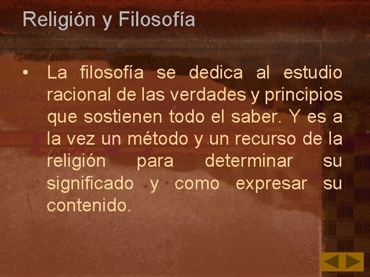 Religión y Filosofía • La filosofía se dedica al estudio racional de las verdades