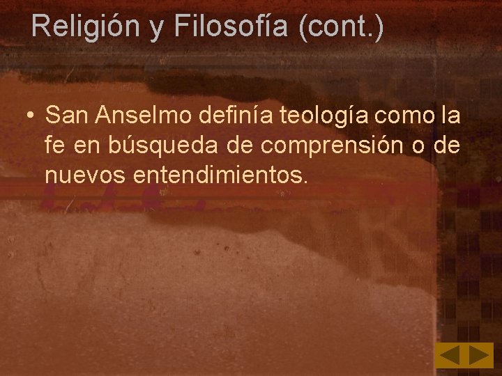 Religión y Filosofía (cont. ) • San Anselmo definía teología como la fe en