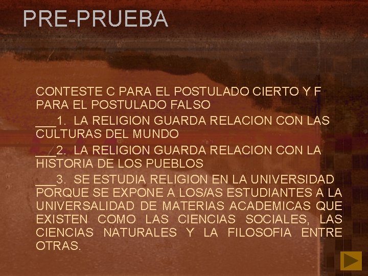 PRE-PRUEBA CONTESTE C PARA EL POSTULADO CIERTO Y F PARA EL POSTULADO FALSO ___1.