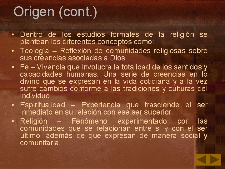 Origen (cont. ) • Dentro de los estudios formales de la religión se plantean