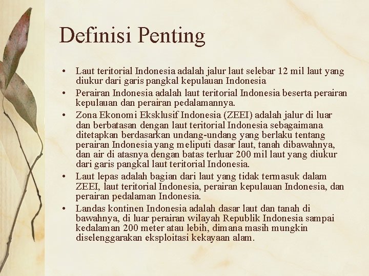 Definisi Penting • Laut teritorial Indonesia adalah jalur laut selebar 12 mil laut yang