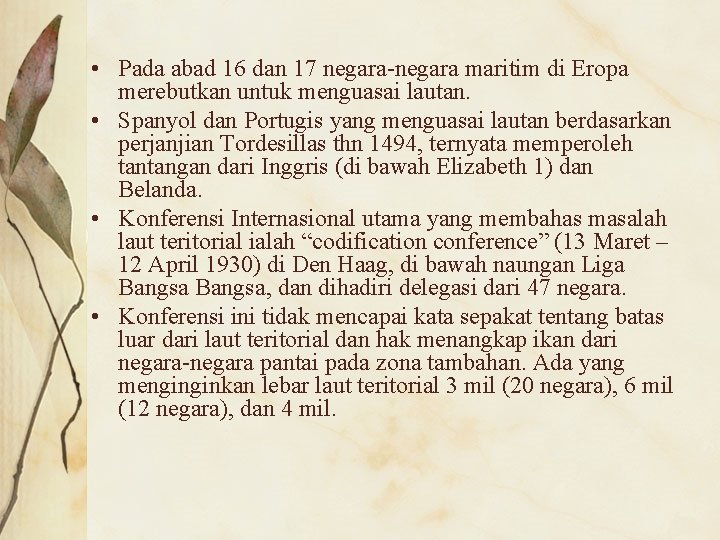  • Pada abad 16 dan 17 negara-negara maritim di Eropa merebutkan untuk menguasai