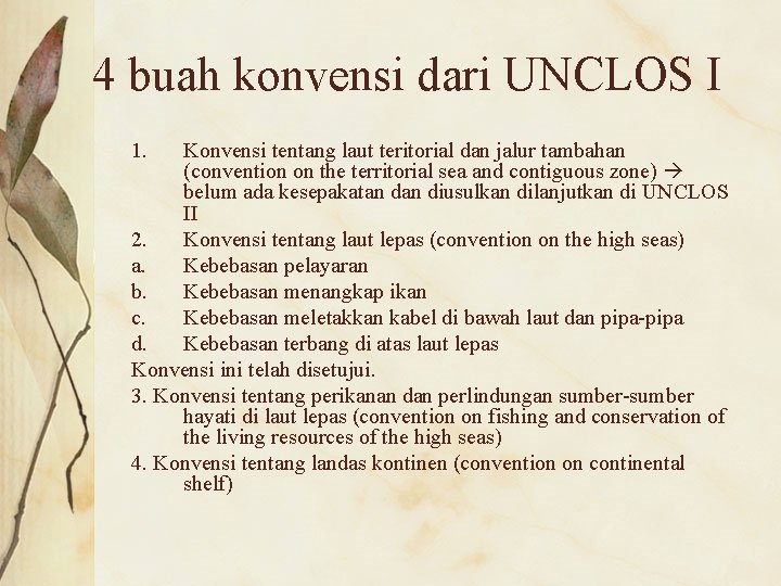 4 buah konvensi dari UNCLOS I 1. Konvensi tentang laut teritorial dan jalur tambahan