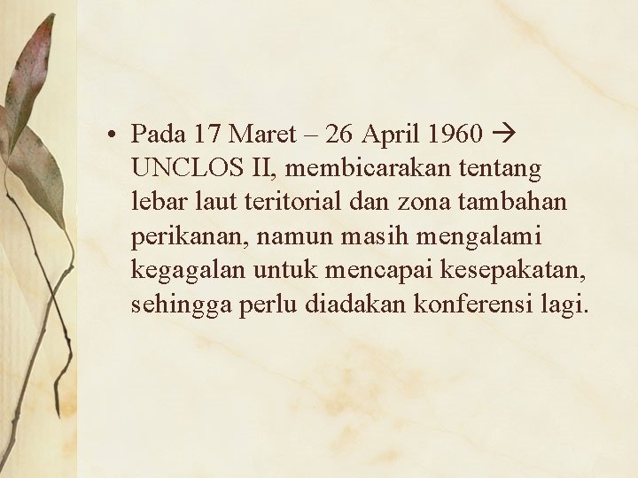  • Pada 17 Maret – 26 April 1960 UNCLOS II, membicarakan tentang lebar