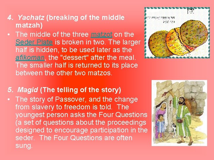 4. Yachatz (breaking of the middle matzah) • The middle of the three matzot