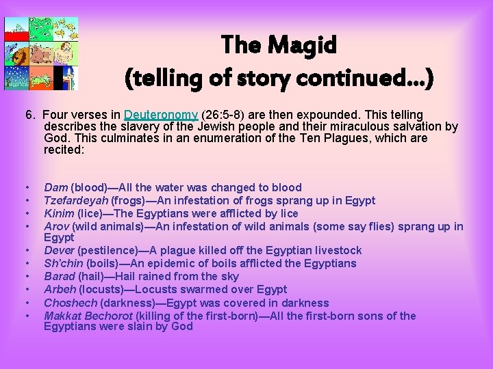 The Magid (telling of story continued…) 6. Four verses in Deuteronomy (26: 5 -8)