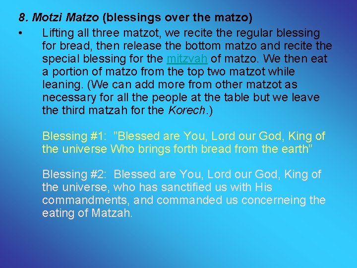 8. Motzi Matzo (blessings over the matzo) • Lifting all three matzot, we recite