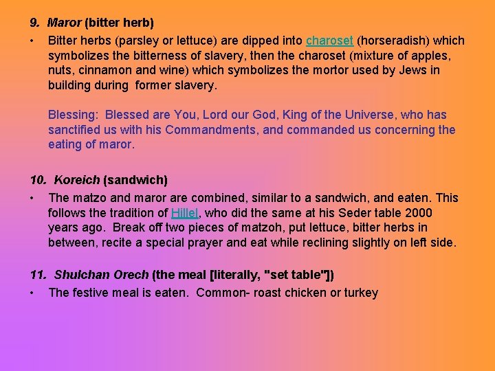 9. Maror (bitter herb) • Bitter herbs (parsley or lettuce) are dipped into charoset