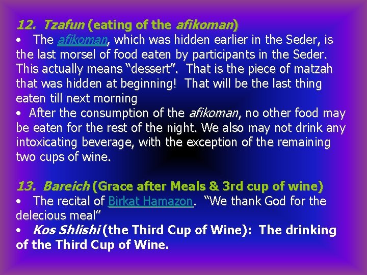 12. Tzafun (eating of the afikoman) • The afikoman, which was hidden earlier in