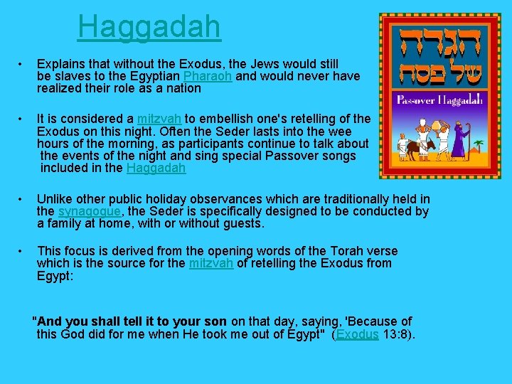 Haggadah • Explains that without the Exodus, the Jews would still be slaves to