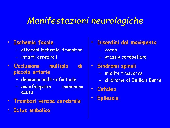 Manifestazioni neurologiche • Ischemia focale • Disordini del movimento – attacchi ischemici transitori –