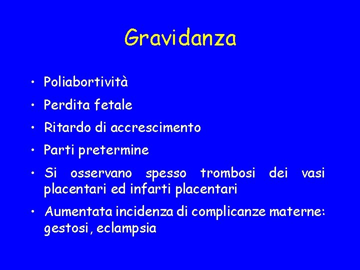 Gravidanza • Poliabortività • Perdita fetale • Ritardo di accrescimento • Parti pretermine •