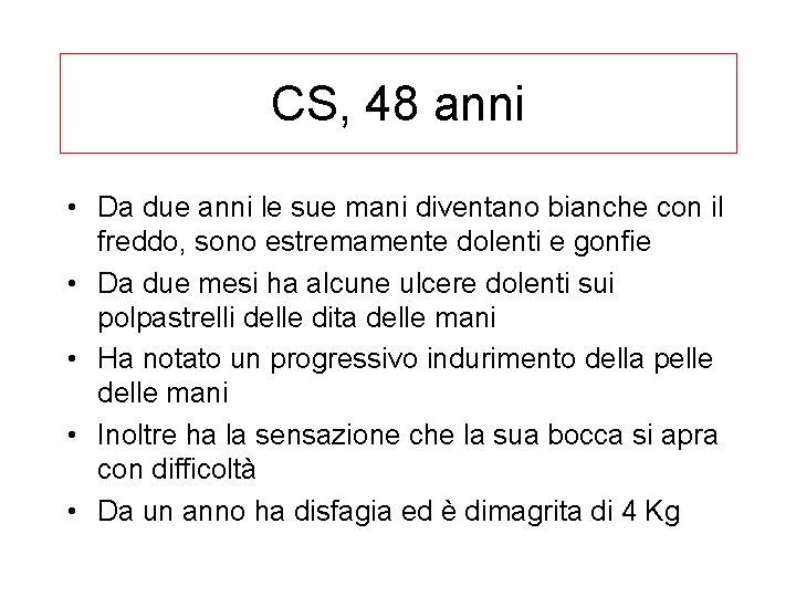 CS, 48 anni • Da due anni le sue mani diventano bianche con il