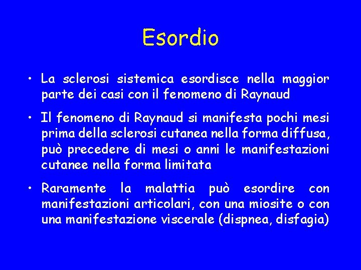Esordio • La sclerosi sistemica esordisce nella maggior parte dei casi con il fenomeno