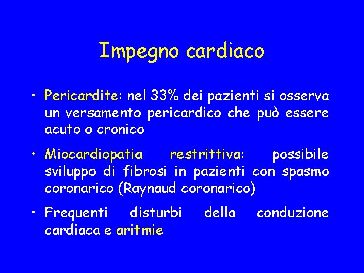 Impegno cardiaco • Pericardite: nel 33% dei pazienti si osserva un versamento pericardico che