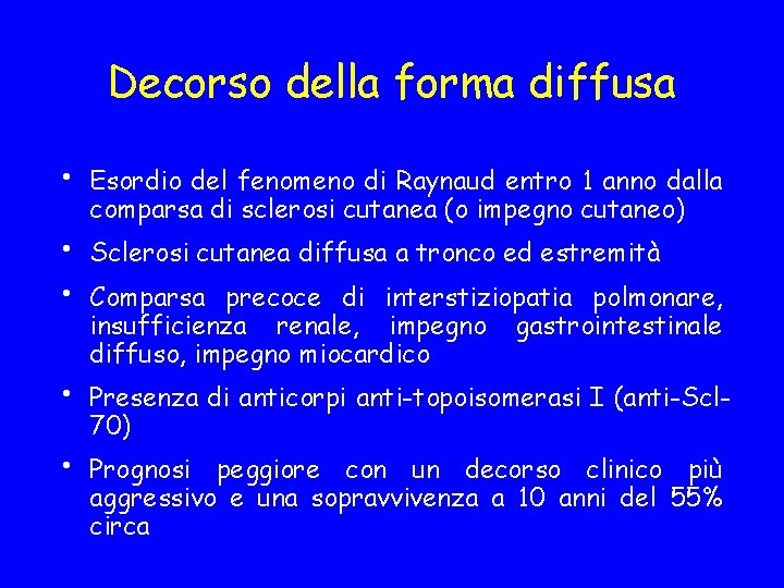 Decorso della forma diffusa • • • Esordio del fenomeno di Raynaud entro 1