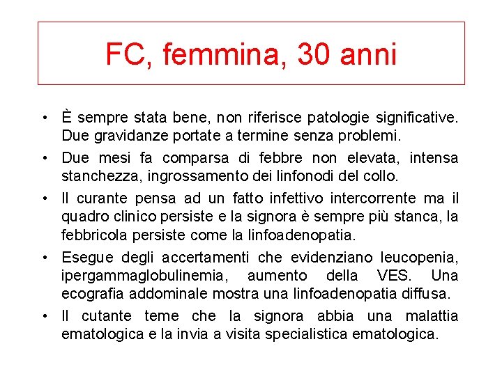FC, femmina, 30 anni • È sempre stata bene, non riferisce patologie significative. Due