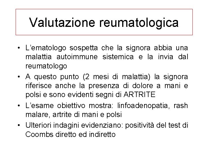 Valutazione reumatologica • L’ematologo sospetta che la signora abbia una malattia autoimmune sistemica e