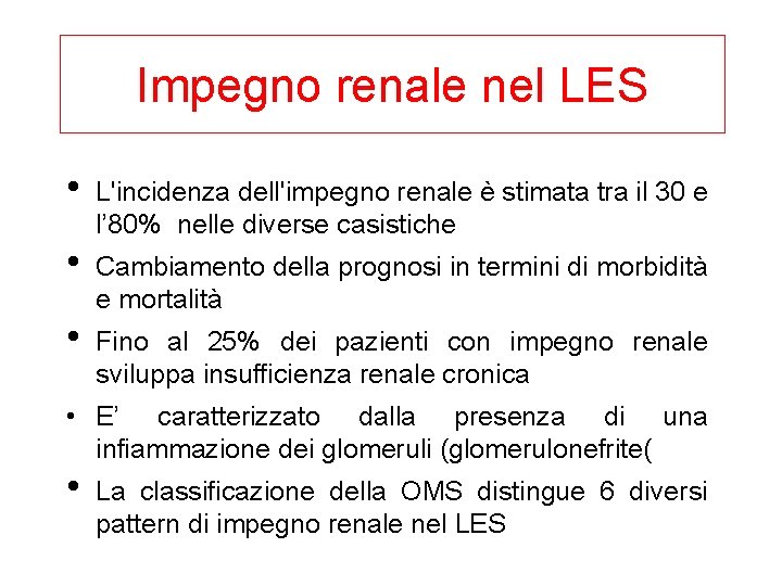 Impegno renale nel LES • • • L'incidenza dell'impegno renale è stimata tra il
