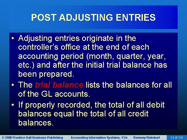 POST ADJUSTING ENTRIES • Adjusting entries originate in the controller’s office at the end