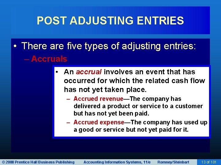 POST ADJUSTING ENTRIES • There are five types of adjusting entries: – Accruals •