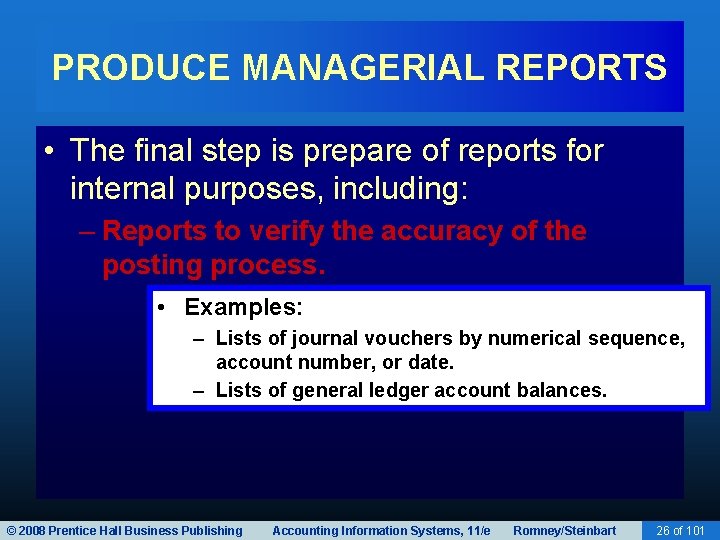 PRODUCE MANAGERIAL REPORTS • The final step is prepare of reports for internal purposes,