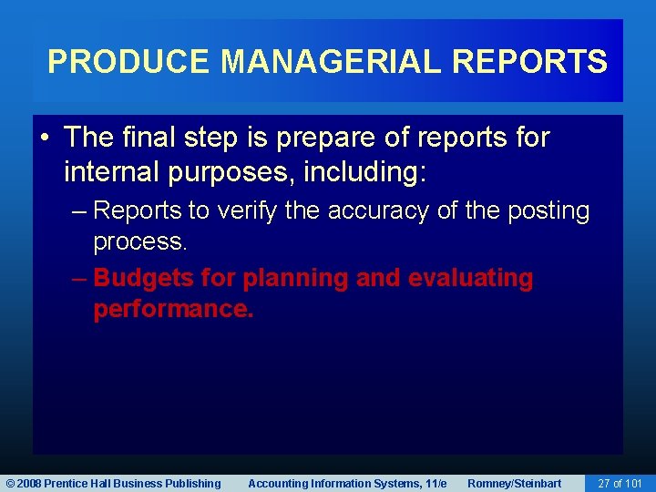 PRODUCE MANAGERIAL REPORTS • The final step is prepare of reports for internal purposes,