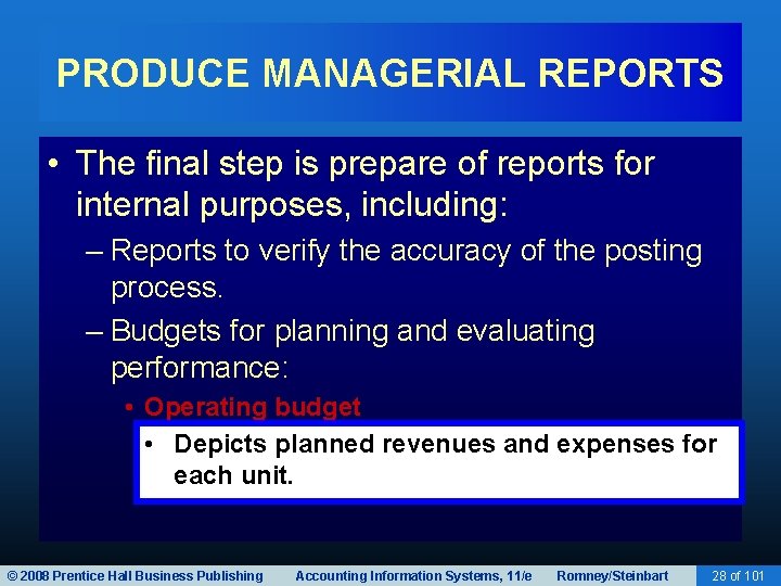 PRODUCE MANAGERIAL REPORTS • The final step is prepare of reports for internal purposes,